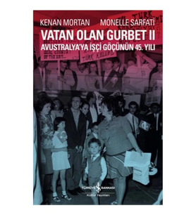 Vatan Olan Gurbet II  Avustralya'ya İşçi Göçünün 45.Yılı