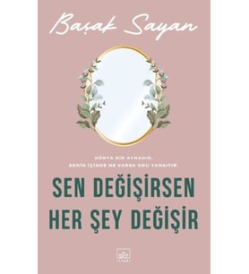 Sen Değişirsen Her Şey Değişir