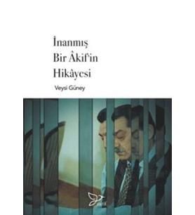 İnanmış Bir Akif'in Hikayesi
