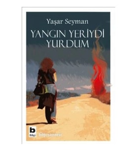 Yangın Yeriydi Yurdum