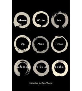 Moon Woke Me Up Nine Times: Selected Haiku Of Basho