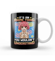 It s An Anime Thing You Wouldn t Understand Kupa Bardak Porselen