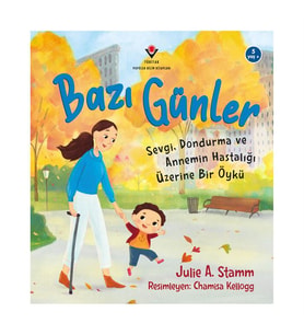 Bazı Günler Sevgi. Dondurma Ve Annemin Hastalığı Üzerine Bir Öykü TÜBİTAK Popüler Bilim Yayınları