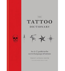 The Tattoo Dictionary: An A-Z Guide To The Secret Language Of Tattoos (Krem)