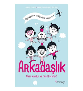 Arkadaşlık Nasıl Kurulur ve Nasıl Korunur? - Oynuyorum ve Kendimi Tanıyorum