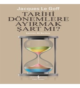 Tarihi Dönemlere Ayırmak Şart mı ?