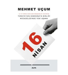 16 Nisan: 15-16 Temmuz'dan Cumhurbaşkanlığı Sistemine Türkiye'nin Demokratik Birliği Mücadelesinde Y