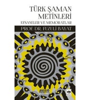 Türk Şaman Metinleri - Efsaneler ve Memoratlar