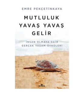 Mutluluk Yavaş Yavaş Gelir