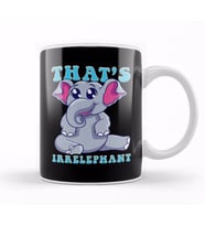 Cute & Funny That's Irrelephant Baby Elephant Pun Kupa Bardak Porselen