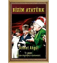 BİZİM ATATÜRK - AHMET AKGÜL - BUĞRA YAYINLARI