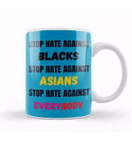 STOP HATE AGAINST blacks Asians Everybody Stop Hate Asian Black Lives Matter Kupa Bardak Porselen