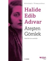 Ateşten Gömlek Sadeleştirilmiş Halide Edip Adıvar-Can Yayınları