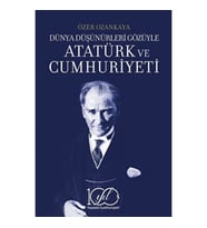 Dünya Düşünürleri Gözüyle Atatürk ve Cumhuriyeti