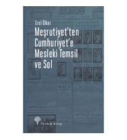 Meşrutiyet'ten Cumhuriyet'e Mesleki Temsil ve Sol