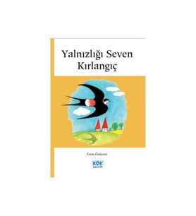 Yalnızlığı Seven Kırlangıç Emin Özdemir Kök Yayıncılık