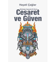 Cesaret ve Güven : Mutluluğun Kapısında İki Süvari / Hayati Çağlar,Hayati Çağlar