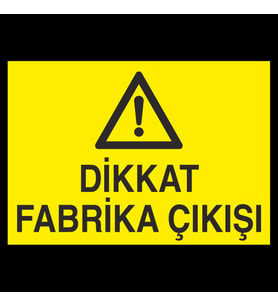 Dikkat Fabrika Çıkışı Uyarı Levhası 60x90cm (Karışık)