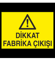 Dikkat Fabrika Çıkışı Uyarı Levhası 60x90cm (Karışık)