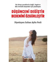 Düşünceni Değiştir Bedenini Özgürleştir