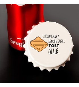 İyisin Kanka Senden Güzel Tost Olur Açacak Magnet