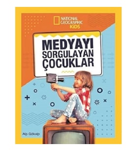 NATINONAL GEOGRAPHIC KIDS - MEDYAYI SORGULAYAN ÇOCUKLAR