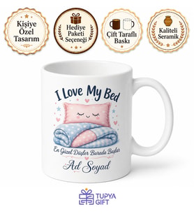I Love My Bed Temalı Yatağını Sevenlere Özel İngilizce Kupa Bardak Hediye