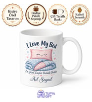 I Love My Bed Temalı Yatağını Sevenlere Özel İngilizce Kupa Bardak Hediye