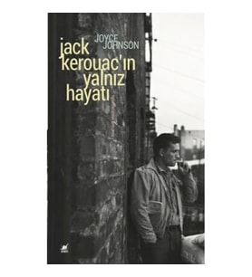 Jack Kerouac'ın Yalnız Hayatı (Anlatım Her Şeydir)