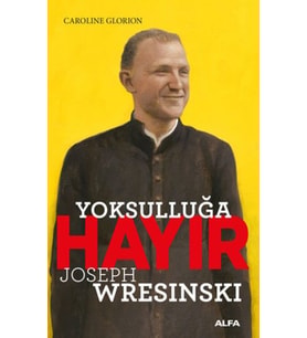 Yoksulluğa Hayır Joseph Wresinski - Caroline Glorion