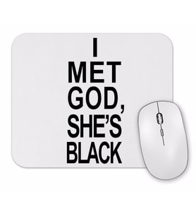 I Met God, She's Black Mouse Pad.jpg
