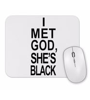 I Met God, She's Black Mouse Pad.jpg