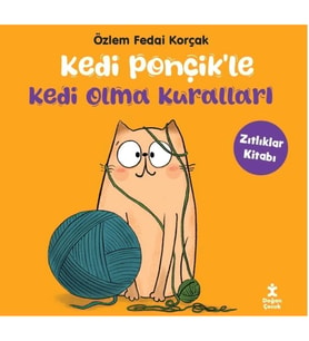 Kedi Ponçik’le Kedi Olma Kuralları - Zıtlıklar Kitabı