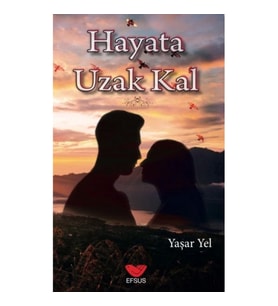 Hayata Uzak Kal