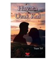 Hayata Uzak Kal