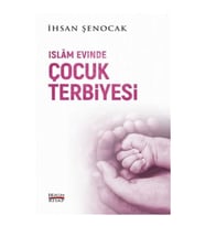 İslam Evinde Çocuk Terbiyesi