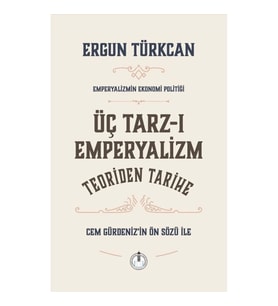 Üç Tarz-ı Emperyalizim Teoriden Tarihe