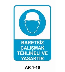 BARETSİZ ÇALIŞMAK TEHLİKELİ VE YASAKTIR İŞ GÜVENLİĞİ UYARI LEVHASI 1 ADET PVC 21 X 29CM