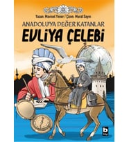 Anadoluya Değer Katanlar Evliya Çelebi