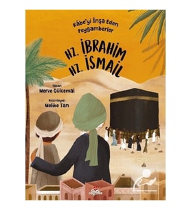 Kabe'yi İnşa Eden Peygamberler - Hz. İbrahim & Hz. İsmail