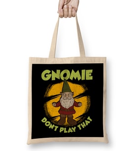 Funny Gnomie Don t Play That Gnome Collecting Pun Bez Çanta Uzun Saplı