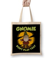 Funny Gnomie Don t Play That Gnome Collecting Pun Bez Çanta Uzun Saplı