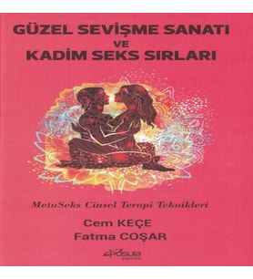 Güzel Sevişme Sanatı ve Kadim  Sırları Meta Cinsel Terapi Teknikleri