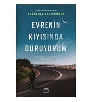 EVRENİN KIYISINDA DURUYORUM