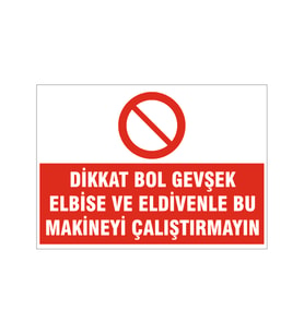 Bol elbisiyle makine çalıştırma, isg uyarı levhası