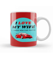 Fathers Day I Love My Wife I Need New Car Parts Kupa Bardak Porselen