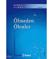 Ölmeden Ölenler Beka Yayınları Durali Yılmaz