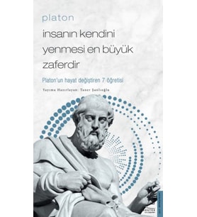 Platon - İnsanın Kendini Yenmesi Büyük Zaferdir - Platon’un Hayat Değiştiren 7 Öğretis