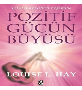 Pozitif Gücün Büyüsü - İçinizdeki Gücü Keşfedin