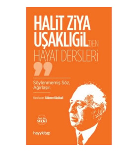 Halit Ziya Uşaklıgil’den Hayat Dersleri